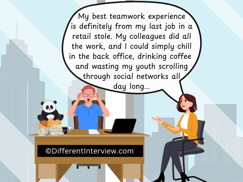 Job candidate describes a great teamwork experience from her point of view, unaware of how strange her answer is for the hiring manager. 
