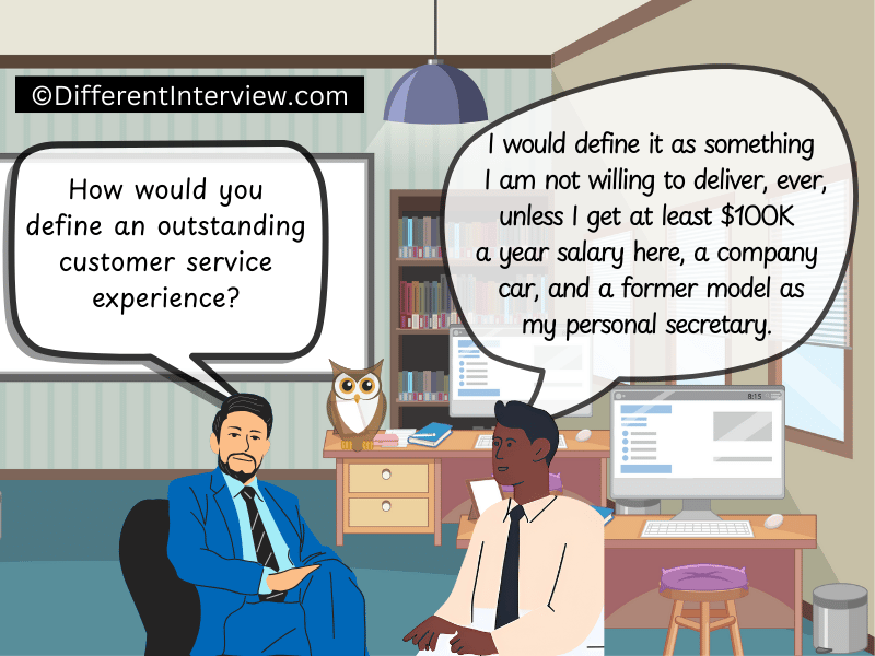 An interviewer is a bit shocked hearing the answer of the job applicant when it comes to his definition of great customer service. But they keep poker face. 